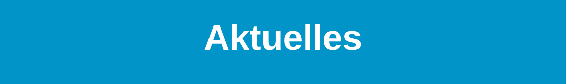 Aufschrift Aktuelles vor blauem Hintergrund, Link zur Seite "Aktuelles"
