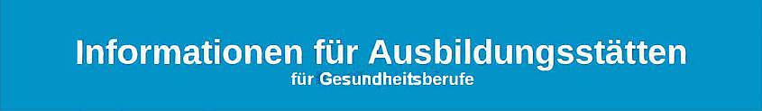 Aufschrift Informationen für Ausbildungsstätten für Gesundheitsberufe vor blauem Hintergrund, Link zur Seite "Informationen für Ausbildungsstätten für Gesundheitsberufe"